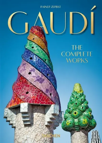 Gaudi. The Complete Works - 40th Ed. - Rainer Zerbst