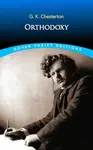 Orthodoxy - Gilbert Keith Chesterton