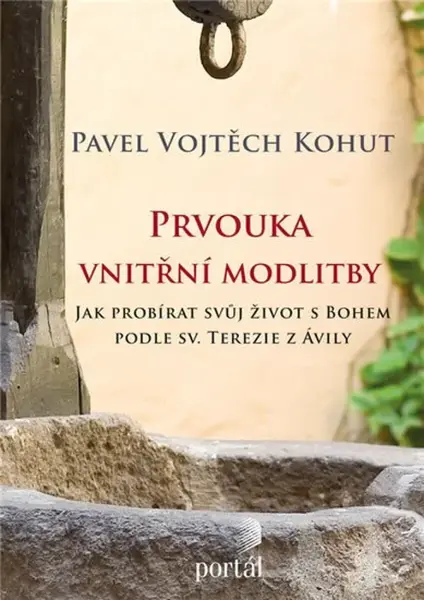 Prvouka vnitřní modlitby - Pavel Vojtěch Kohut