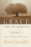 Grace for the Moment Volume I, Hardcover - Max Lucado