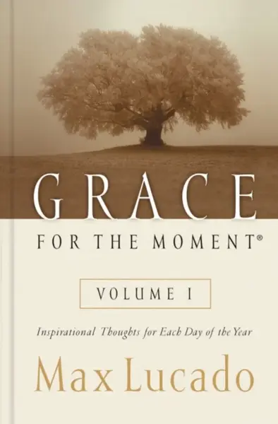 Grace for the Moment Volume I, Hardcover - Max Lucado