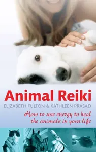 Animal Reiki - Elizabeth Fulton, Kathleen Prasad