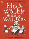 Mrs Wobble the Waitress - Allan Ahlberg