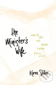 Minister's Wife, The (A Memoir of Faith, Doubt, Friendship, Loneliness, Forgiveness, and More) - kniha z kategorie Filozofie