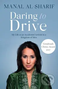 Daring to Drive (A gripping account of one woman's home-grown courage that will speak to the fighter in all of us) - kniha z kategorie Humanitní a…