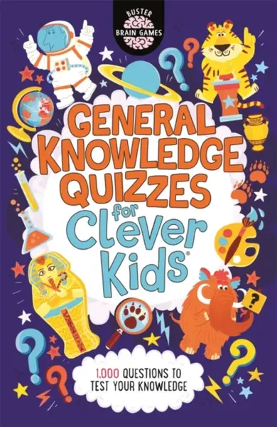 General Knowledge Quizzes for Clever KidsÂ® - Joe Fullman, Chris Dickason