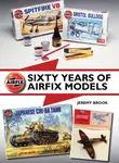 Sixty Years of Airfix Models - Jeremy Brook