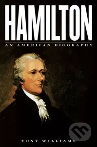 Hamilton (An American Biography) - Tony Williams - kniha z kategorie Historie