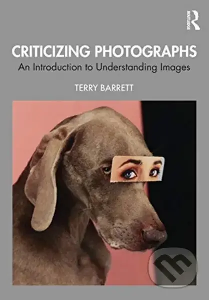 Criticizing Photographs (An Introduction to Understanding Images) - kniha z kategorie Umění, design a architektura