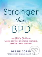 Stronger Than BPD (The Girl's Guide to Taking Control of Intense Emotions, Drama and Chaos Using DBT) - kniha z kategorie Zdraví a životní styl