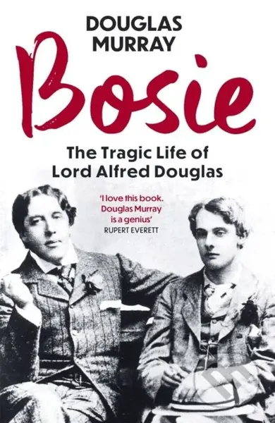 Bosie (The Tragic Life of Lord Alfred Douglas) - Douglas Mjurray - kniha z kategorie Literární věda