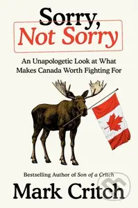 Sorry, Not Sorry (An Unapologetic Look at What Makes Canada Worth Fighting For) - kniha z kategorie Zdraví a životní styl