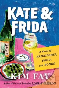 Kate & Frida (A Novel of Friendship, Food, and Books) - kniha z kategorie Společenská beletrie