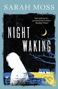 Night Waking - Sarah Moss - kniha z kategorie Společenská beletrie