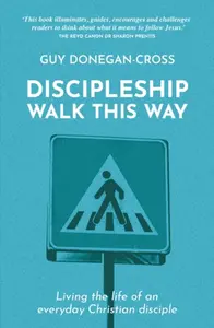 Discipleship: Walk This Way - Guy Donegan-Cross