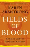 Fields of Blood - Karen Armstrongová