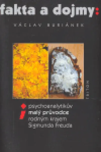 Fakta a dojmy: Psychoanalytikův malý průvodce rodným krajem Sigmunda Freuda (poškozená) - Václav Buriánek