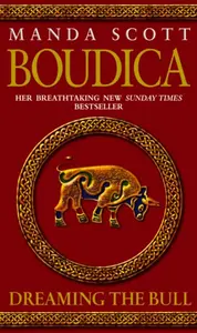 Boudica: Dreaming The Bull - Manda Scott
