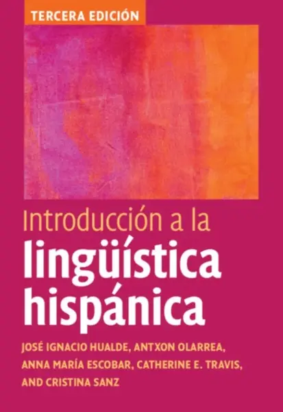 Introduccion a la linguistica hispanica - Anna Maria  Escobar, Jose Ignacio  Hualde, Cristina  Sanz, Catherine E.  Travis, Antxon  Olarrea