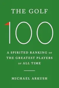 The Golf 100 - Michael Arkush