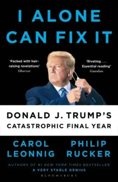 I Alone Can Fix It - Rucker Philip, Leonnig Carol D.