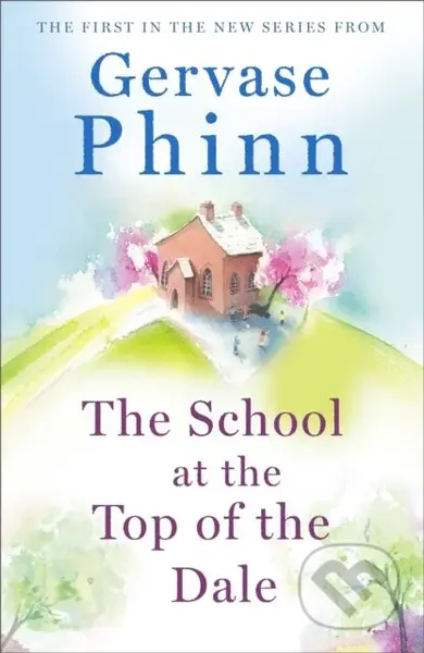 The School at the Top of the Dale (Book 1 in bestselling author Gervase Phinn's beautiful new Top of The Dale series) - kniha z kategorie Společenská…