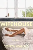 Wifehouse (A captivating, sharply resonant novel about a mother who chooses to leave) - kniha z kategorie Beletrie