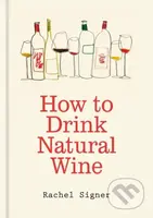 How to Drink Natural Wine - Rachel Signer