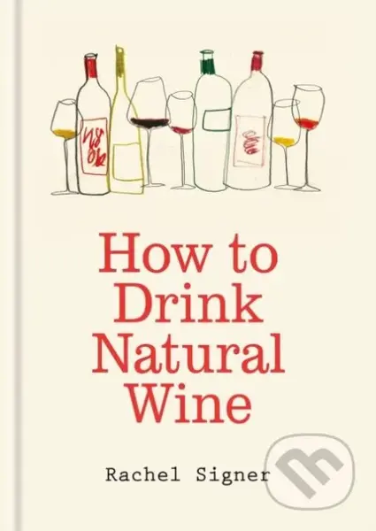 How to Drink Natural Wine - Rachel Signer
