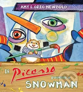 If Picasso Painted a Snowman - Amy Newbold - kniha z kategorie Pro děti