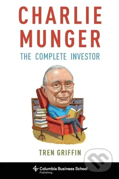 Charlie Munger (The Complete Investor) - Tren Griffin - kniha z kategorie Byznys a management