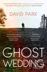 Ghost Wedding - David Park - kniha z kategorie Společenská beletrie