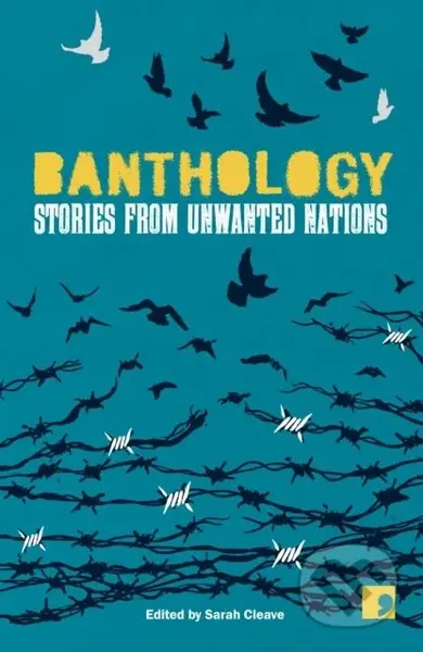 Banthology (Seven Stories from Seven Countries) - Cristina Ali Farah, Sarah Cleave, Zaher Omareen, Wajdi Al-Anoud, Wajdi Al-Ahdal, Rania Mamoun,…