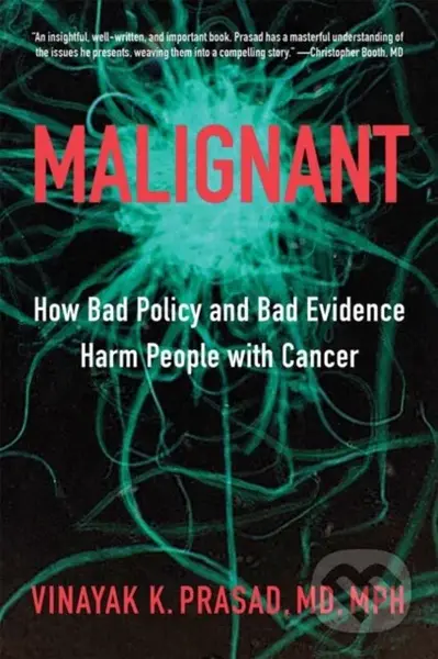 Malignant (How Bad Policy and Bad Evidence Harm People with Cancer) - kniha z kategorie Právo