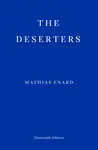 The Deserters - Mathias Enard