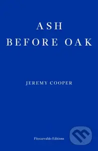 Ash before Oak - Jeremy Cooper - kniha z kategorie Společenská beletrie