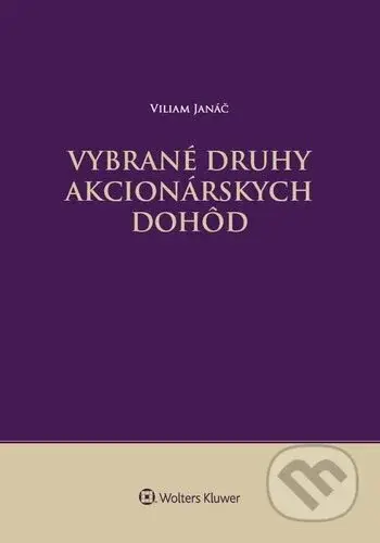 Vybrané druhy akcionárskych dohôd - Viliam Janáč - kniha z kategorie Humanitní a společenské vědy