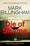 Die of Shame - Mark Billingham