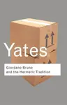 Giordano Bruno and the Hermetic Tradition - Frances Yates