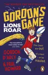 Gordonâ€™s Game: Lions Roar - Gordon D'Arcy, Paul Howard