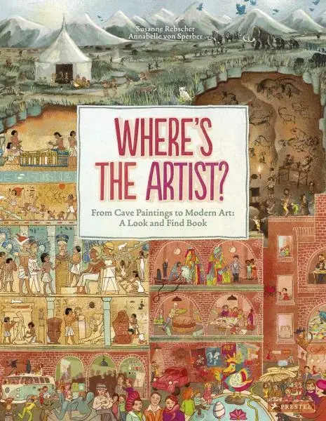 Where's The Artist? From Cave Paintings to Modern Art - Susanne Rebscher