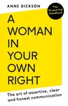 A Woman in Your Own Right - Anne Dickson