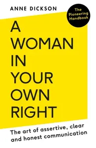 A Woman in Your Own Right - Anne Dickson