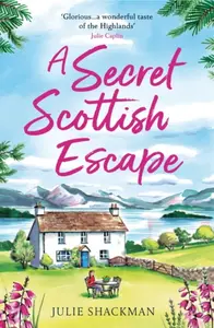 A Secret Scottish Escape - Julie Shackman