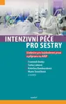 Intenzivní péče pro sestry - Učebnice pro každodenní praxi a přípravu na ARIP - Marie Zvoníčková, Duška František, Línková Šárka, Rambousková Kateřina