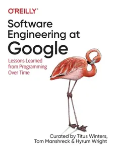 Software Engineering at Google - Hyrum Wright, Tom Manshrek, Titus Winters