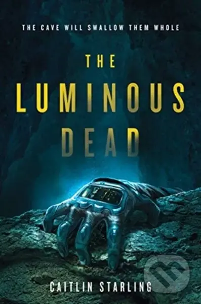 The Luminous Dead (A Novel) - Caitlin Starling