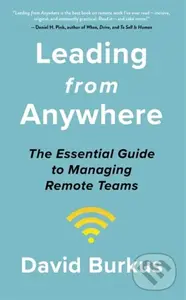 Leading From Anywhere (Unlock the Power and Performance of Remote Teams) - David Burkus