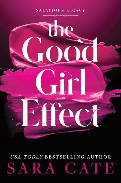 The Good Girl Effect - Sara Cate