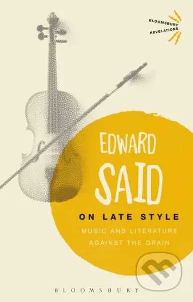 On Late Style (Music and Literature Against the Grain) - kniha z kategorie Literární věda